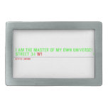I am the master of my own universe! Street 34  Belt Buckles