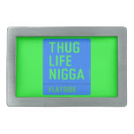thug life  nigga  Belt Buckles