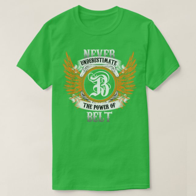 Belt Name Shirt Never Underestimate The Power Of B (Design Front)