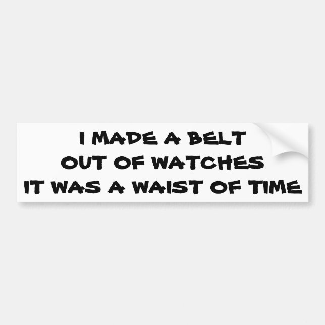 Belt of Watches Waist Of Time Bumper Sticker (Front)