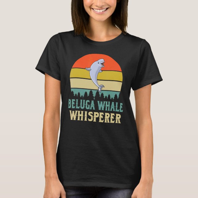 Beluga Whale Whisperer Outfit Love White Whale T-Shirt (Front)