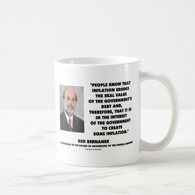 Ben Bernanke Inflation Erodes Real Value Govt Debt Coffee Mug (Right)