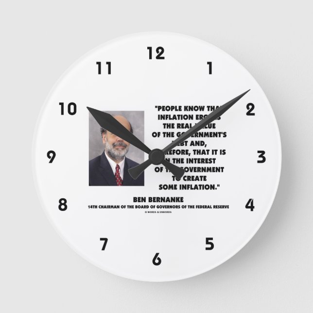 Ben Bernanke Inflation Erodes Real Value Govt Debt Round Clock (Front)
