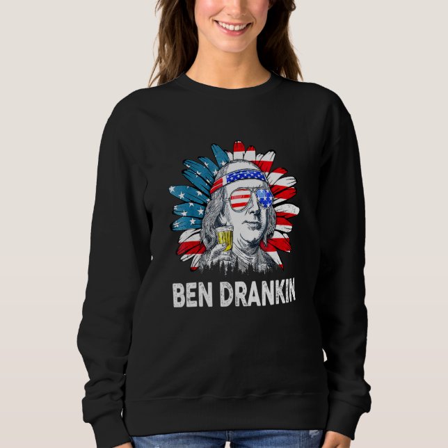 Ben Drankin 4th Of July Benjamin Franklin Men Wome Sweatshirt (Front)