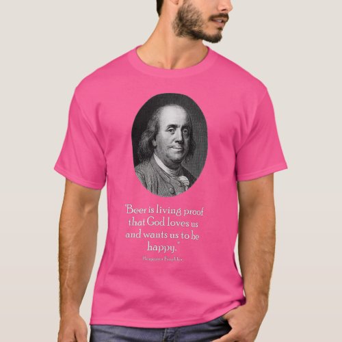 Ben Franklin and Quote About Beer  T_Shirt