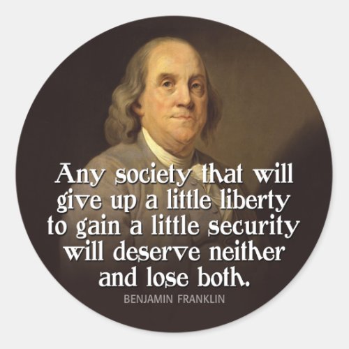 Ben Franklin Any society that will give up a Classic Round Sticker