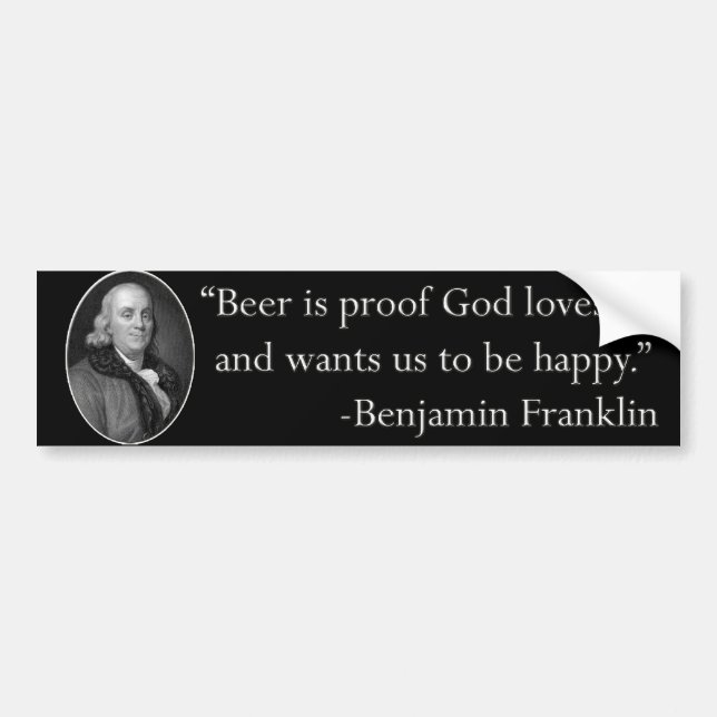 Ben Franklin Beer Quote Bumper Sticker (Front)