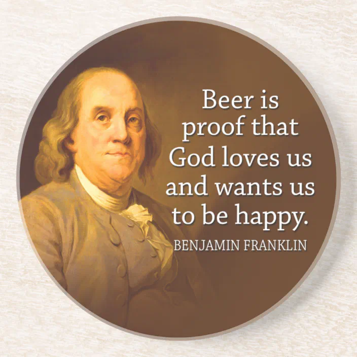 Ben Franklin Beer Quote Ben Franklin Beer Quote Sandstone Coaster | Zazzle.com