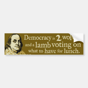 Ben Franklin Democracy Wolves Quote Bumper Sticker