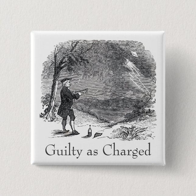Ben Franklin Guilty as Charged Button (Front)