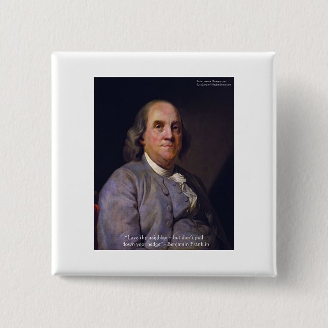 Ben Franklin "Love Thy Neibhbor But.." Quote Gifts Button (Front)