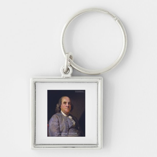 Ben Franklin "Love Thy Neibhbor But.." Quote Gifts Keychain (Front)