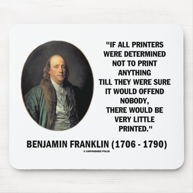 Ben Franklin Printers Not To Print Printed Quote Mouse Pad (Front)
