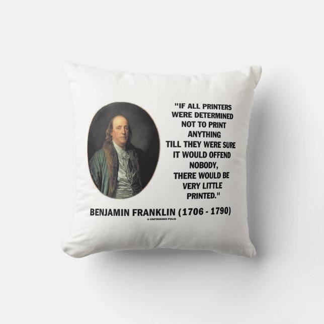 Ben Franklin Printers Not To Print Printed Quote Throw Pillow (Front)