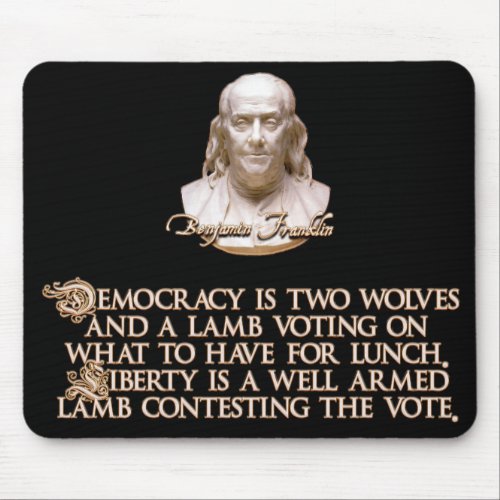 Ben Franklin Quote 2 Wolves  a Well Armed Lamb Mouse Pad