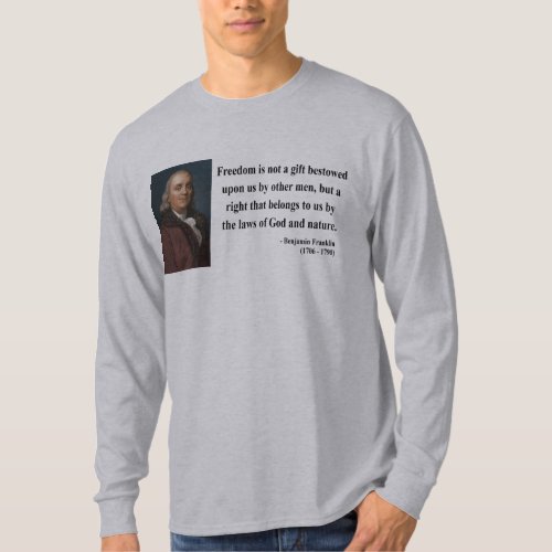 Ben Franklin Quote 4b T_Shirt