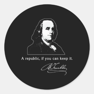 Ben Franklin Quote A Republic If You Can Keep It Classic Round Sticker