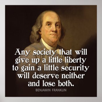Ben Franklin Quote Any Society That Will Give... Poster by My2Cents at Zazzle