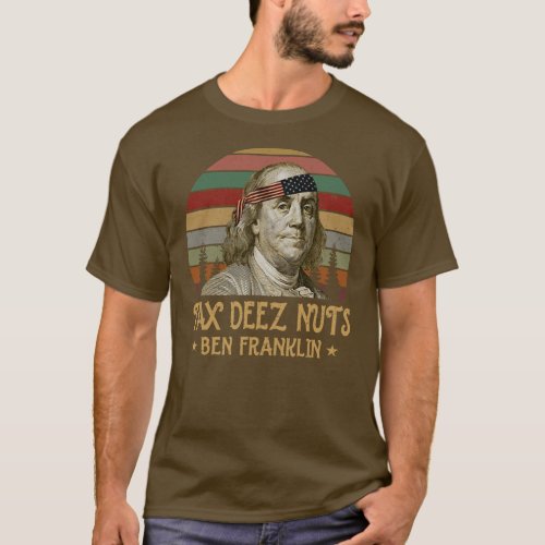 Ben Franklin Tax Deez Nuts 4th of July Men Women T_Shirt