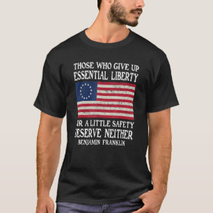 Ben Franklin, Those who give up essential liberty T-Shirt
