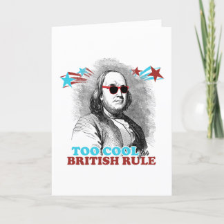 Ben Franklin - Too Cool for British Rule Card