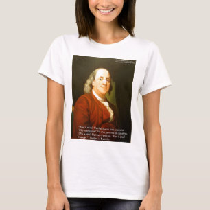 Ben Franklin (What Is Wise) Quote Gifts & Cards T-Shirt