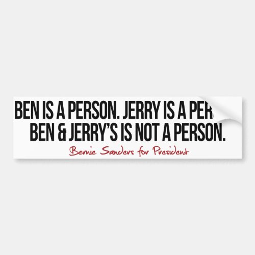 Ben is a person Jerry is a person _ Bernie Sanders Bumper Sticker