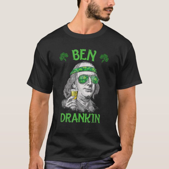Ben St Patrick's Day Benjamin Franklin T-Shirt (Front)