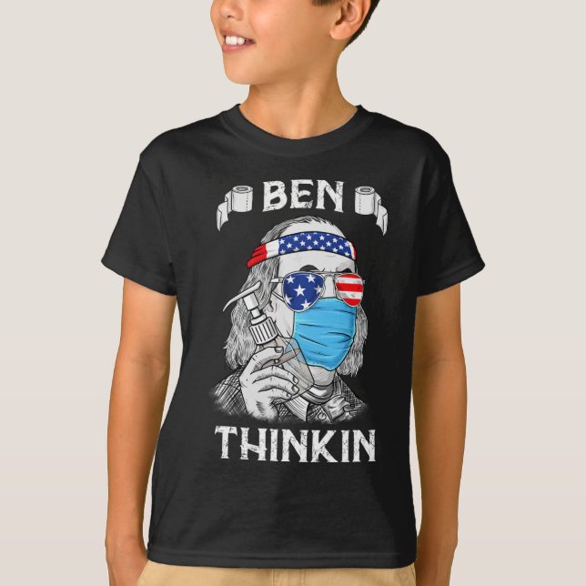 Ben Thinkin 4th Of July Fun Benjamin Franklin Patr T-Shirt (Front)