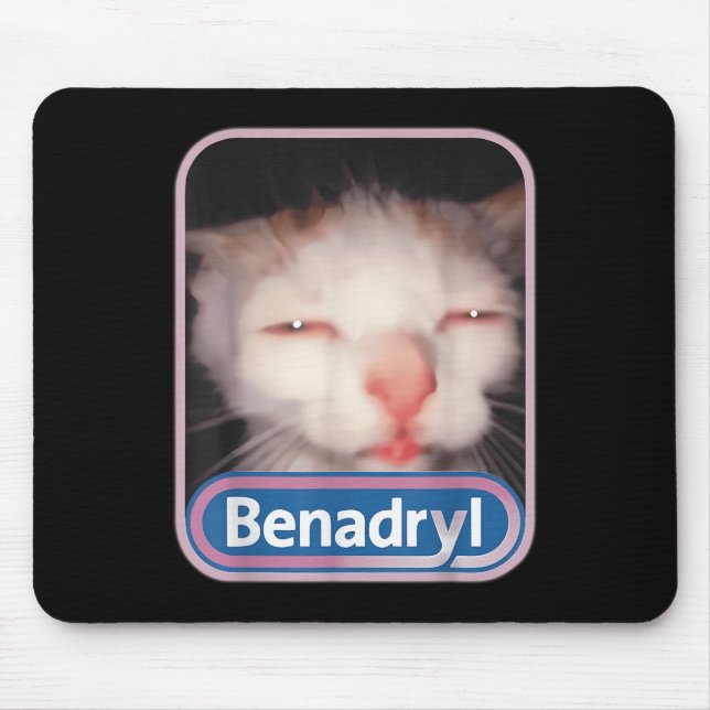 Benadryl Meme Cat Benny Cute &amp; Funny  Mouse Pad (Front)