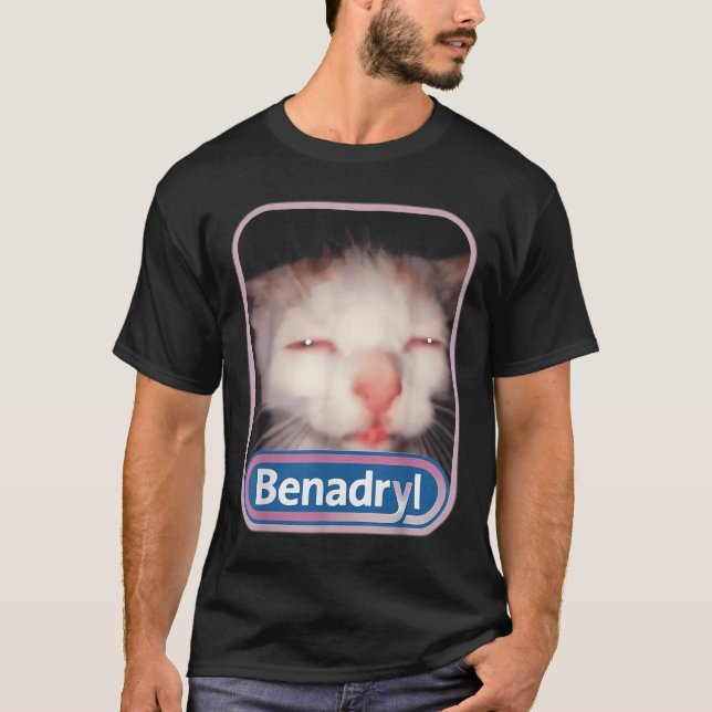 Benadryl Meme Cat Benny Cute &amp; Funny  T-Shirt (Front)