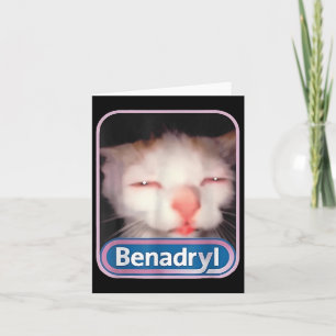 Benadryl Meme Cat Funny Cat Lovers Cat Mom Cat Dad Card