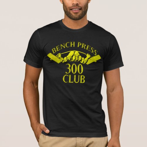Bench Press 300 Club Gold T_Shirt
