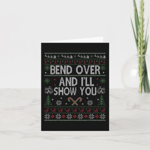 Bend over and i39ll show you ugly christmas  card