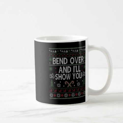 Bend over and i39ll show you ugly christmas  coffee mug