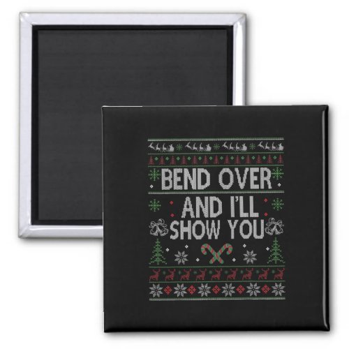 Bend over and i39ll show you ugly christmas  magnet