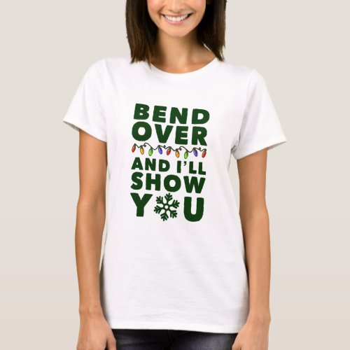 Bend Over and Ill Show You T_Shirt