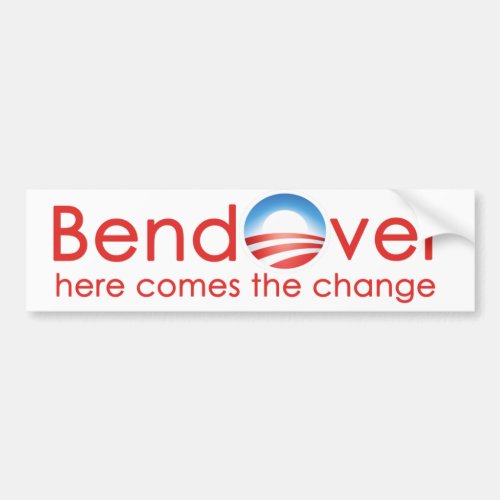 Bend Over for Barack Obamas Change nobama Bumper Sticker