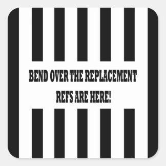 Bend Over for the Replacement Refs Design Stickers