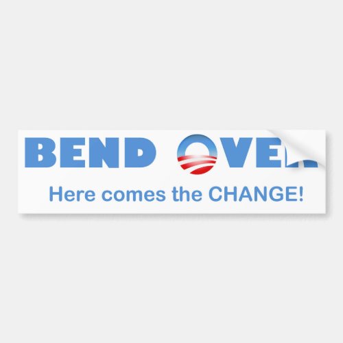 Bend Over Here Comes the Change Bumper Sticker
