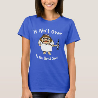 Bend Over, Nurse, edit text T-Shirt