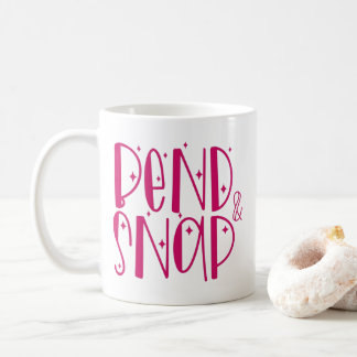 "Bend & Snap." Mug