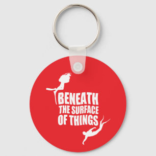 Beneath The Surface Scuba Diving Quote Keychain