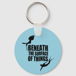 Beneath The Surface Scuba Diving Quote Keychain