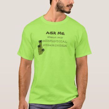 Beneficial Nematodes Garden Humor Light Colors T-shirt by PamJArts at Zazzle