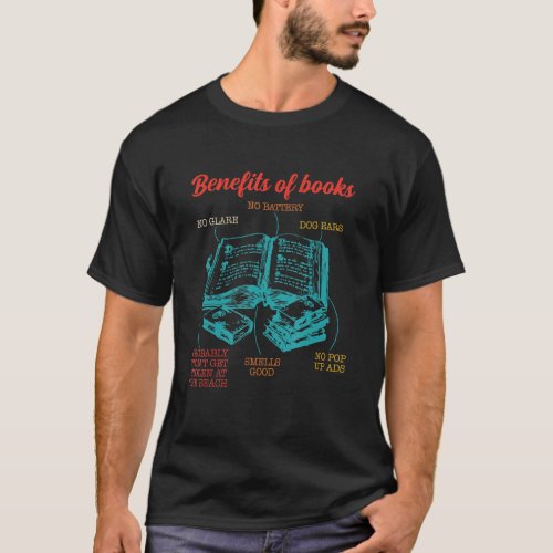 Benefits Of Books No Battery No Glare Dog Ears Fun T_Shirt