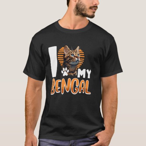 Bengal Cat I LOVE MY BENGAL Cat Mom Bengal Cats T-Shirt