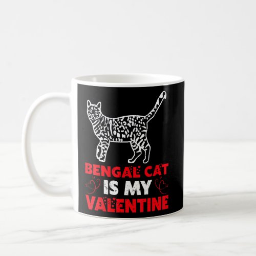 Bengal Cat Is My Valentine Funny Bengal Cat Valent Coffee Mug