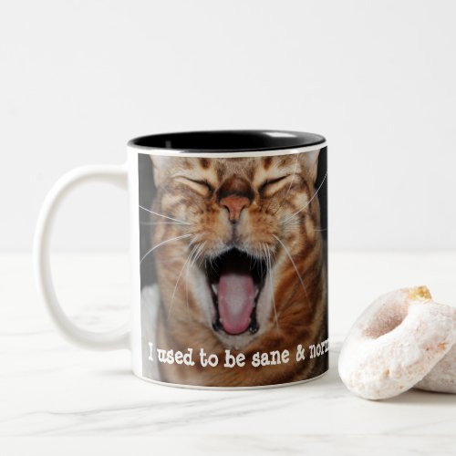 Bengal Cat Mug I used to be sane  normal Two_Tone Coffee Mug