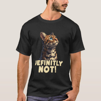 Bengal Cat Owner DEFINITELY NOT Stubborn Bengal Ca T-Shirt